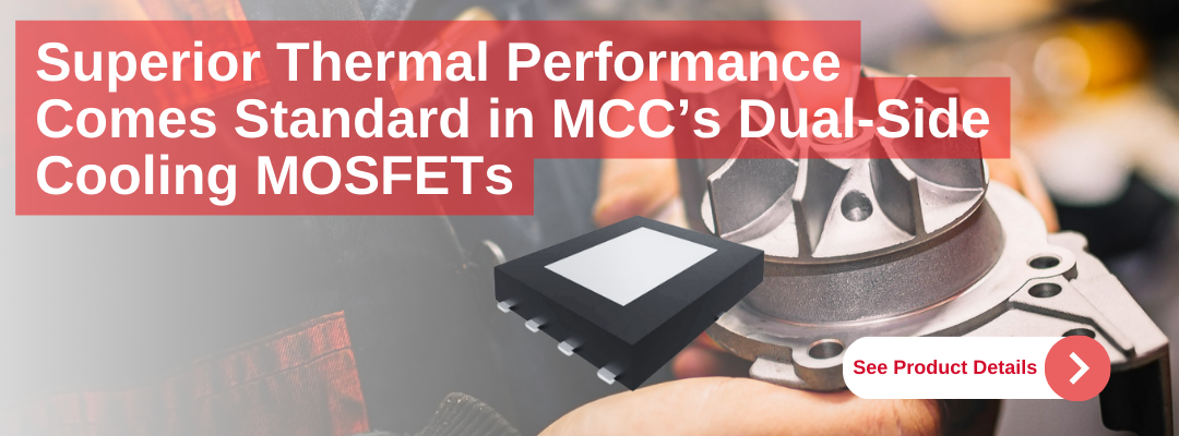 Superior Thermal Performance Comes Standard in MCC’s Dual-Side Cooling MOSFETs  - New Product - mcc semi - micro commercial components (1)